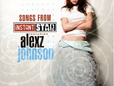 ALEXZ JOHNSON - SONGS FROM INSTANT STAR Hot on Sale